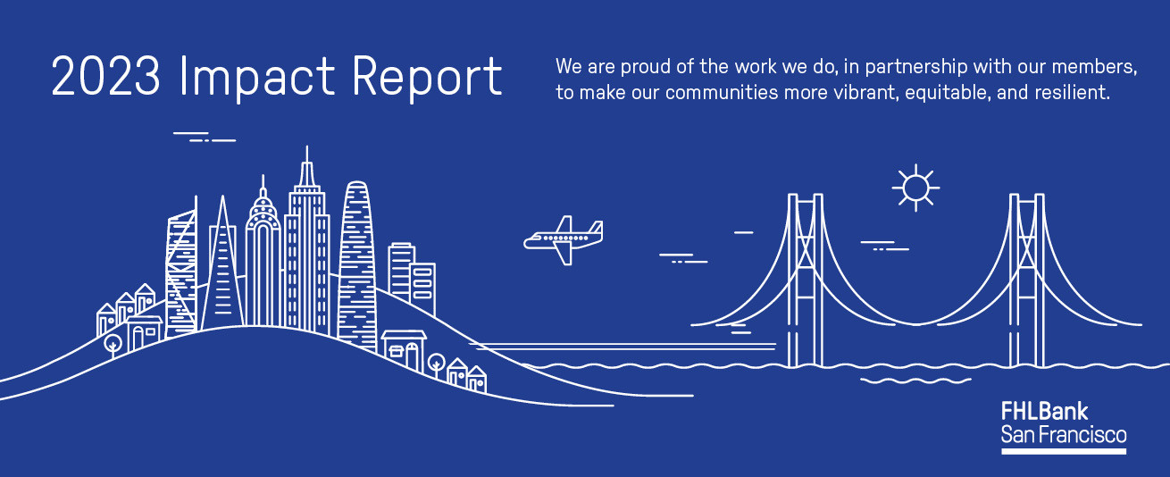 graphic of San Francisco skyline, airplane, and Bay Bridge with copy, "2023 Impact Report, We are proud of the work we do, in partnership with our members, to make our communities more vibrant, equitable, and resilient"